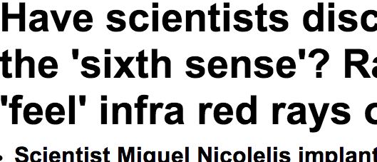 http://www.dailymail.co.uk/news/article-2280080/Have-scientists-discovered-sixth-sense-Rats-feelinfra-red-rays-light.html