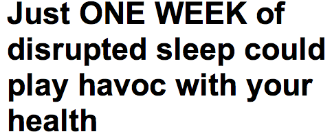 http://www.dailymail.co.uk/health/article-2284275/Just-ONE-WEEK-disrupted-sleep-play-havoc-health.html