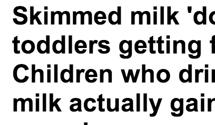 http://www.dailymail.co.uk/health/article-2295496/Skimmed-milk-doesnt-stop-toddlers-getting-fat-Children-drink-milk-actually-gain-fewer-pounds.html