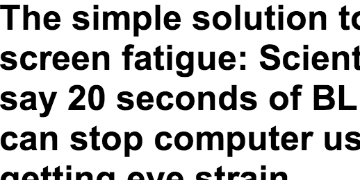 http://www.dailymail.co.uk/sciencetech/article-2292882/The-simple-solution-screen-fatigue-Scientists-say-20-seconds-BLINKING-stop-users-getting-eye-strain.html
