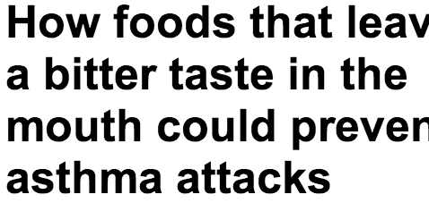http://www.dailymail.co.uk/health/article-2288577/How-foods-leave-bitter-taste-mouth-prevent-asthma-attacks.html