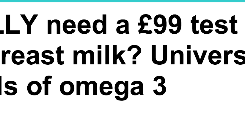 http://www.dailymail.co.uk/health/article-2358435/Do-new-mums-need-99-test-quality-breast-milk-Or-just-needless-scaremongering.html