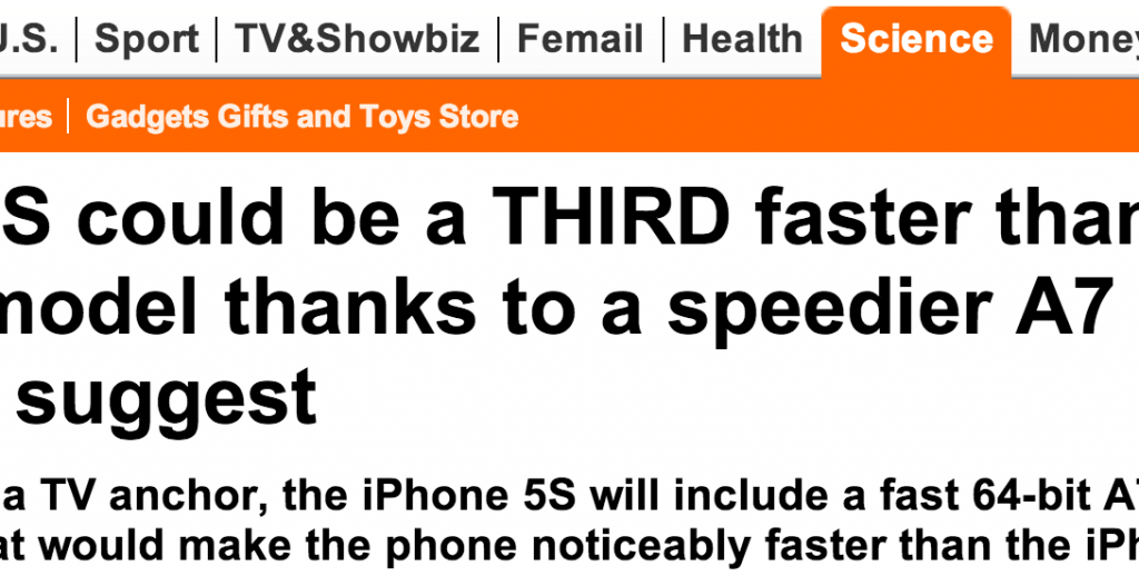 http://www.dailymail.co.uk/sciencetech/article-2402125/iPhone-5S-THIRD-faster-current-model-thanks-speedier-A7-chip-rumours-suggest.html