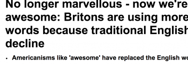 http://www.dailymail.co.uk/news/article-2733912/No-longer-marvellous-awesome-Britons-using-American-words-traditional-English-decline.html