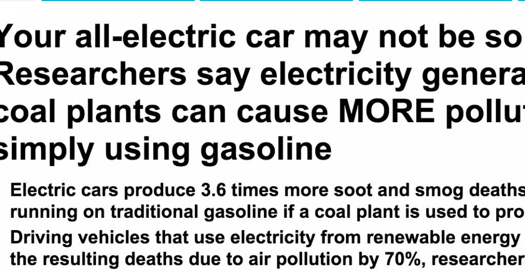 http://www.dailymail.co.uk/sciencetech/article-2876552/Your-electric-car-not-green-Researchers-say-electricity-generated-coal-plants-make-air-DIRTIER.html